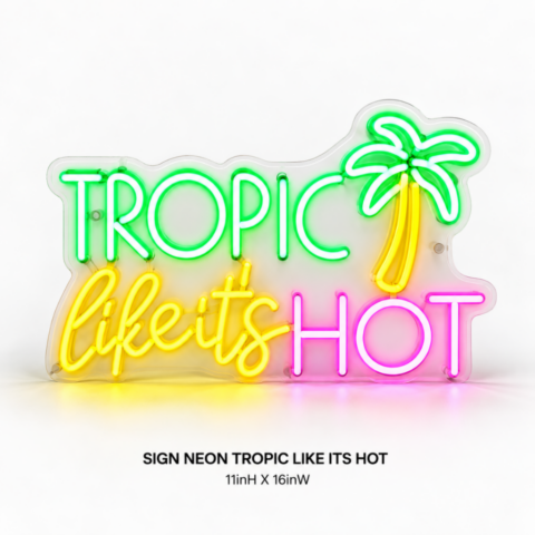 SIGN NEON TROPIC LIKE ITS HOT 11inH X 16inW